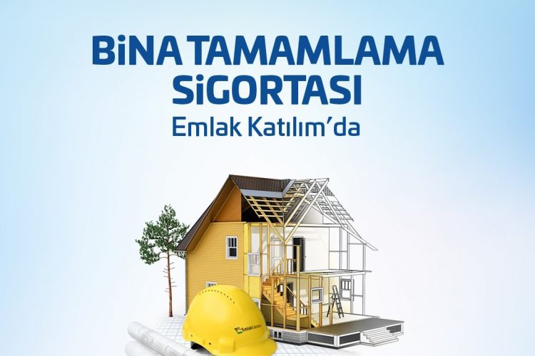 Emlak Katılım ve Türkiye Sigorta iş birliği ile Bina Tamamlama Sigortası