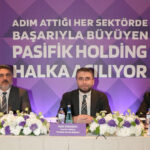 PASİFİK HOLDİNG HALKA ARZ GELİRİNİN YÜZDE 80’İNİ YENİ YATIRIMLARDA KULLANACAK